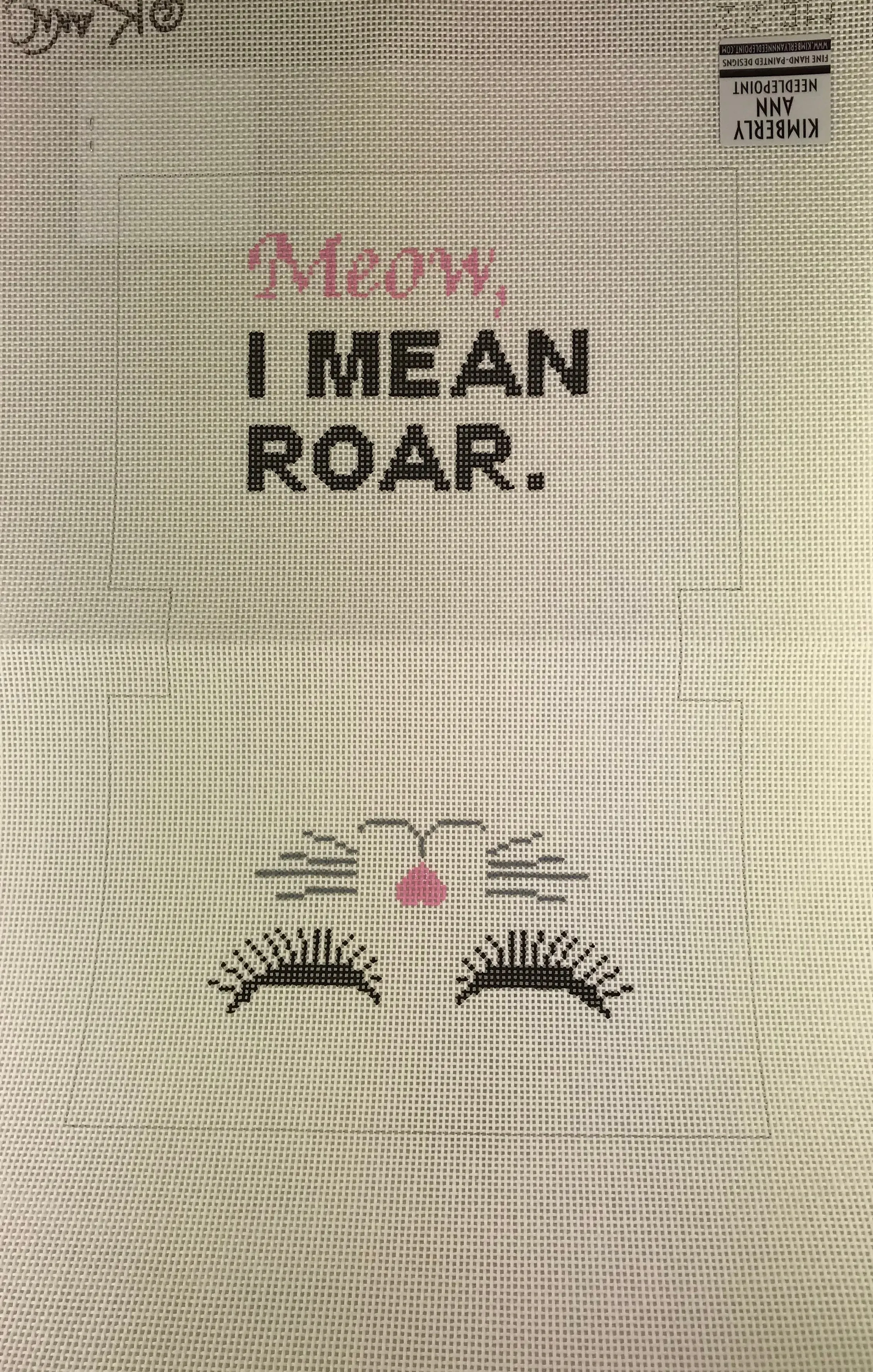 * Kimberly Ann Needlepoint MB22 Meow, I Mean Roar